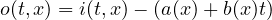 o(t,x) = i(t,x) - (a(x)+ b(x)t) 