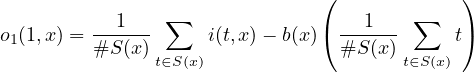  ∑ ( ∑ ) o1(1,x) = --1--- i(t,x)- b(x) (---1-- t) #S (x) t∈S(x) #S (x)t∈S(x) 