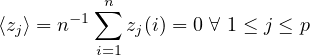  ∑n ⟨zj⟩ = n-1 zj(i) = 0 ∀ 1 ≤ j ≤ p i=1 