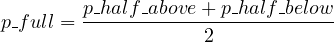 p half-above+-p half-below p f ull = 2 